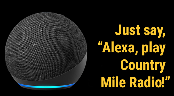Just say, 'Alexa, Play The Country Mile'